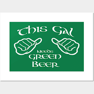 This Gal Needs Green Beer. Posters and Art